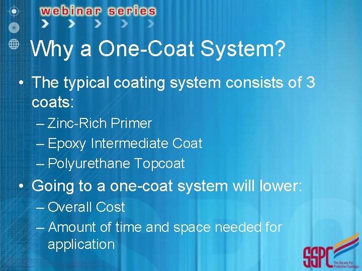 Why a One-Coat System? • The typical coating system consists of 3 coats: –