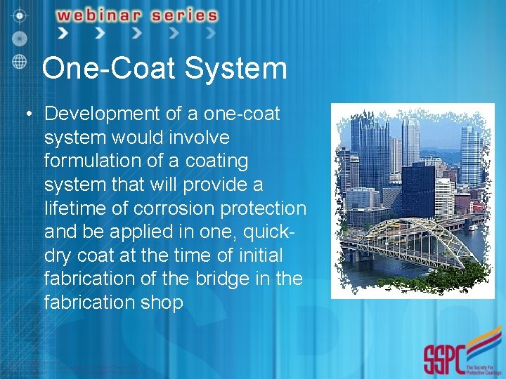 One-Coat System • Development of a one-coat system would involve formulation of a coating