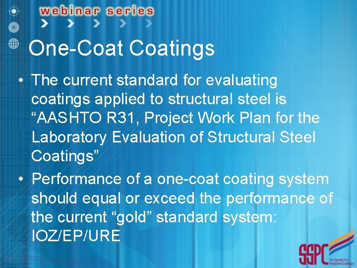 One-Coatings • The current standard for evaluating coatings applied to structural steel is “AASHTO