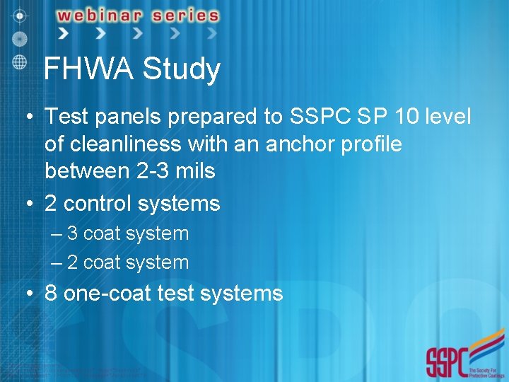 FHWA Study • Test panels prepared to SSPC SP 10 level of cleanliness with