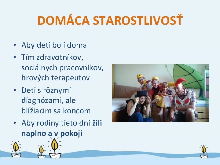 DOMÁCA STAROSTLIVOSŤ • Aby deti boli doma • Tím zdravotníkov, sociálnych pracovníkov, hrových terapeutov