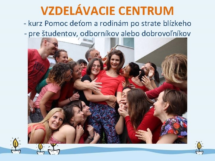 VZDELÁVACIE CENTRUM - kurz Pomoc deťom a rodinám po strate blízkeho - pre študentov,