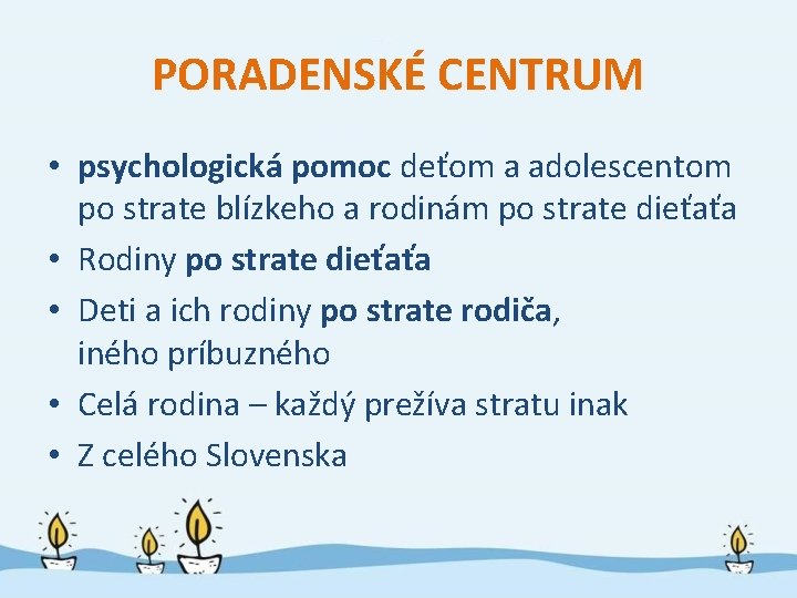 PORADENSKÉ CENTRUM • psychologická pomoc deťom a adolescentom po strate blízkeho a rodinám po