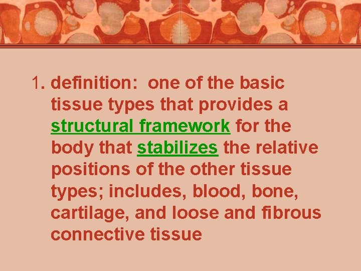 1. definition: one of the basic tissue types that provides a structural framework for