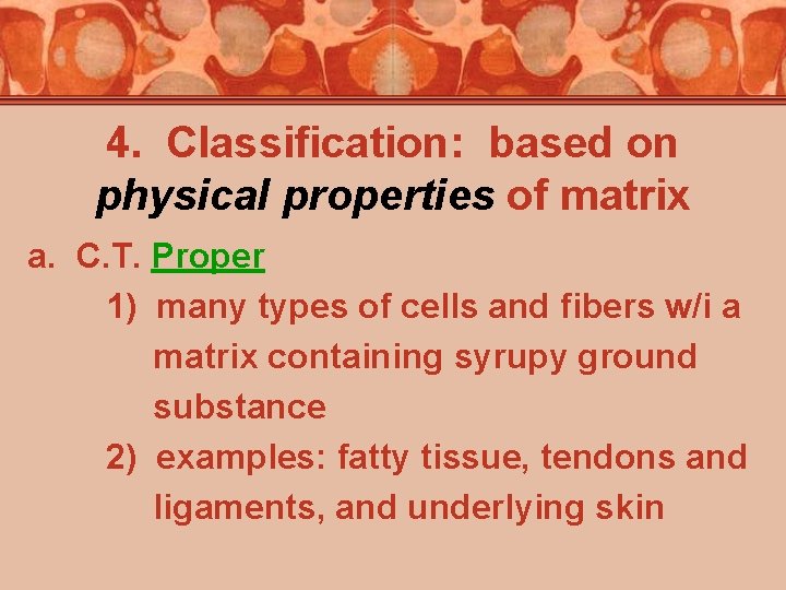 4. Classification: based on physical properties of matrix a. C. T. Proper 1) many