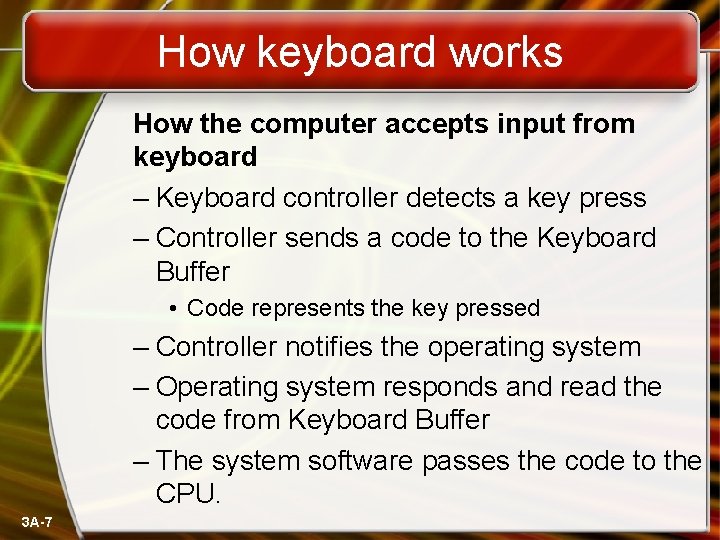 How keyboard works How the computer accepts input from keyboard – Keyboard controller detects