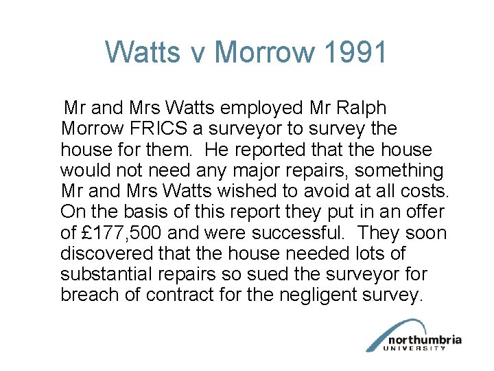 Watts v Morrow 1991 Mr and Mrs Watts employed Mr Ralph Morrow FRICS a