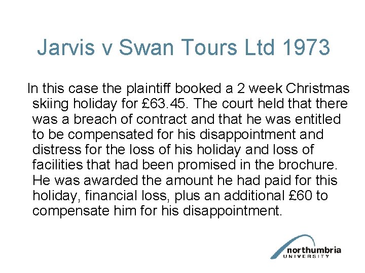 Jarvis v Swan Tours Ltd 1973 In this case the plaintiff booked a 2