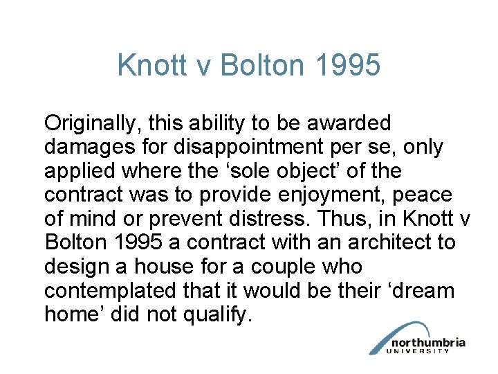 Knott v Bolton 1995 Originally, this ability to be awarded damages for disappointment per