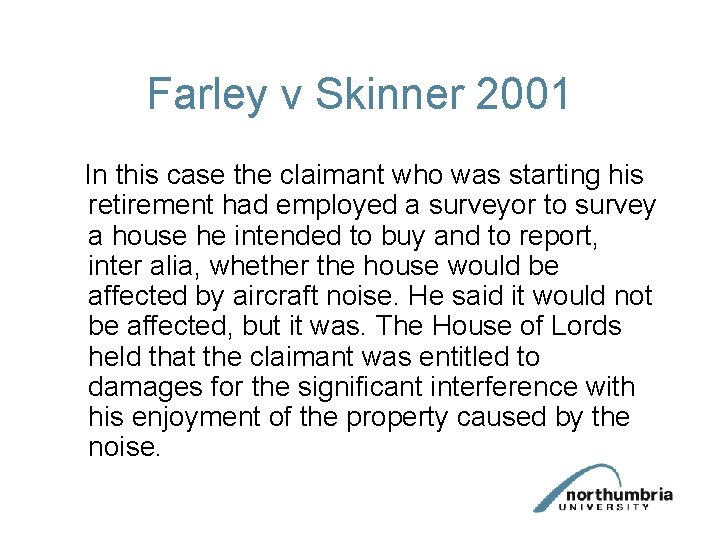 Farley v Skinner 2001 In this case the claimant who was starting his retirement