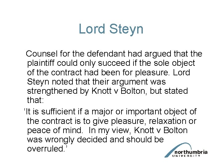 Lord Steyn Counsel for the defendant had argued that the plaintiff could only succeed