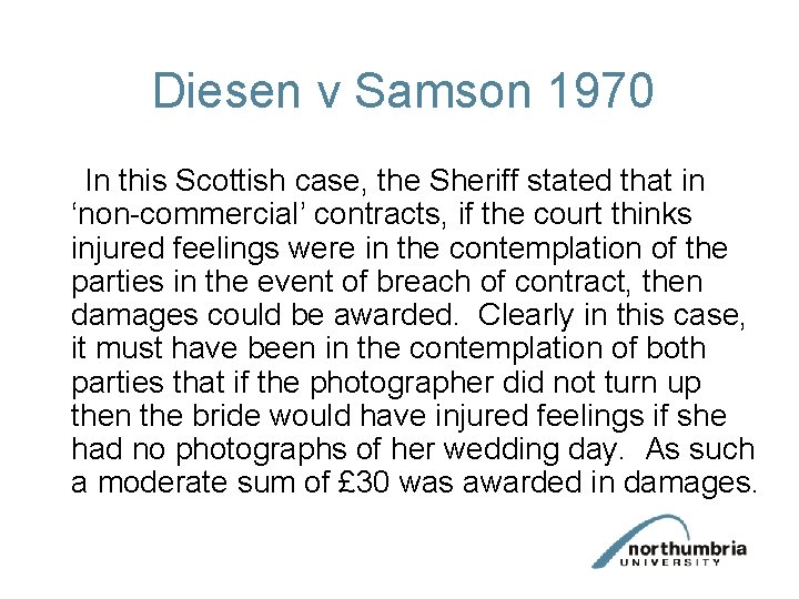 Diesen v Samson 1970 In this Scottish case, the Sheriff stated that in ‘non-commercial’