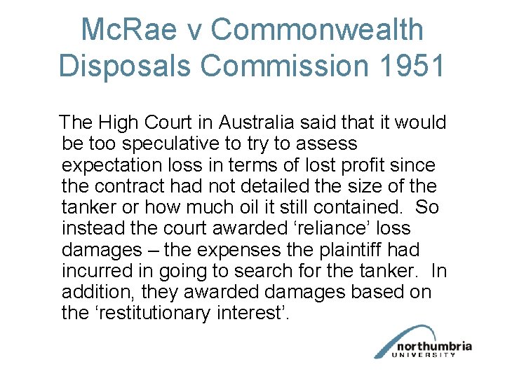 Mc. Rae v Commonwealth Disposals Commission 1951 The High Court in Australia said that