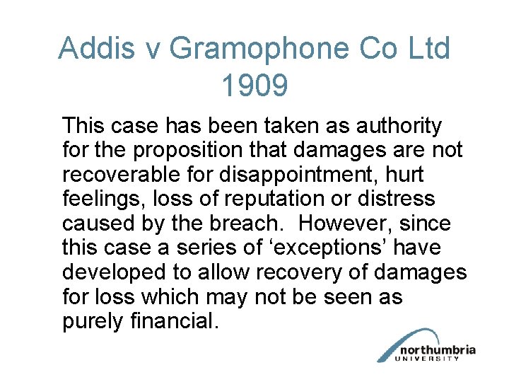 Addis v Gramophone Co Ltd 1909 This case has been taken as authority for