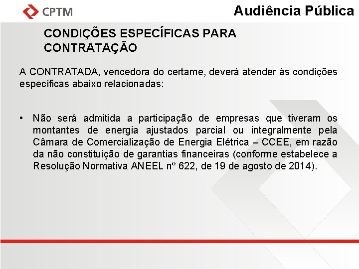 Audiência Pública CONDIÇÕES ESPECÍFICAS PARA CONTRATAÇÃO A CONTRATADA, vencedora do certame, deverá atender às