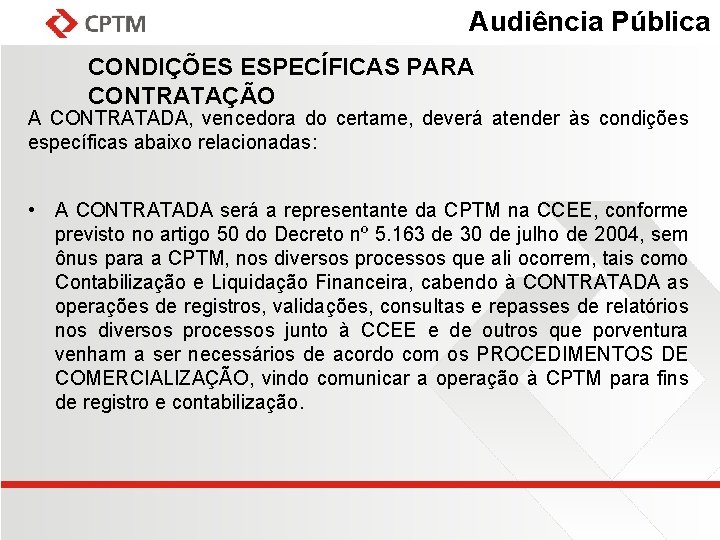 Audiência Pública CONDIÇÕES ESPECÍFICAS PARA CONTRATAÇÃO A CONTRATADA, vencedora do certame, deverá atender às