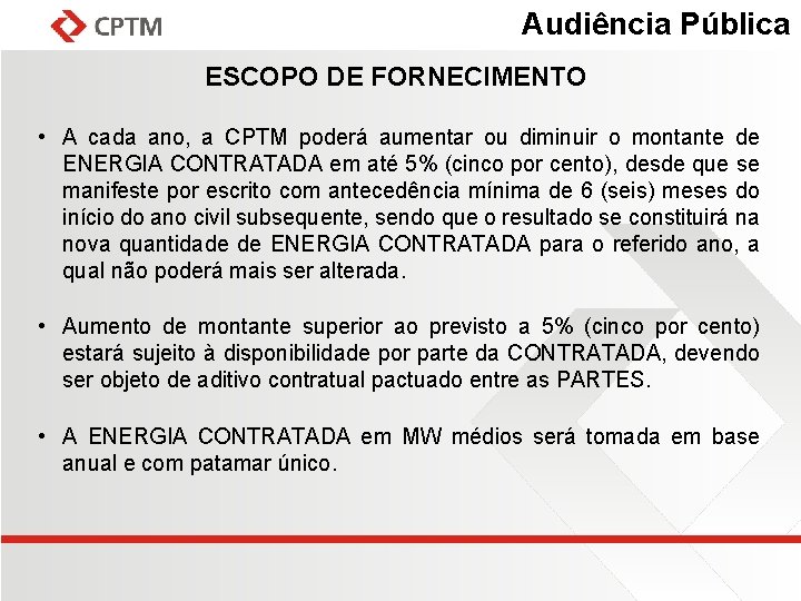 Audiência Pública ESCOPO DE FORNECIMENTO • A cada ano, a CPTM poderá aumentar ou