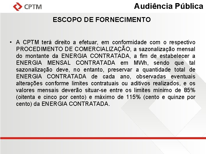 Audiência Pública ESCOPO DE FORNECIMENTO • A CPTM terá direito a efetuar, em conformidade