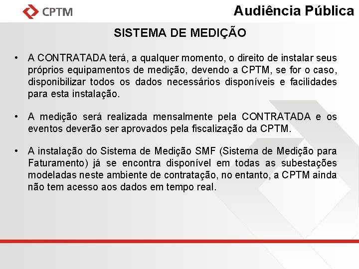 Audiência Pública SISTEMA DE MEDIÇÃO • A CONTRATADA terá, a qualquer momento, o direito