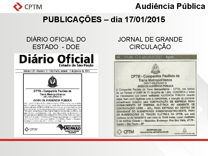 Audiência Pública PUBLICAÇÕES – dia 17/01/2015 DIÁRIO OFICIAL DO ESTADO - DOE JORNAL DE