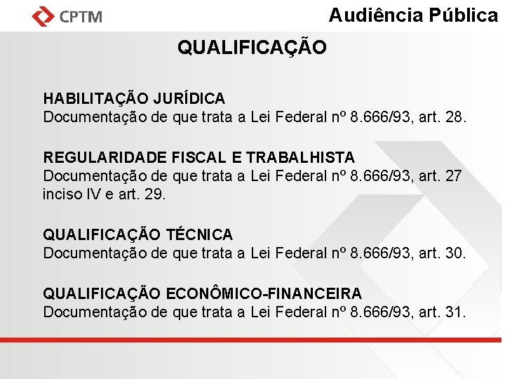 Audiência Pública QUALIFICAÇÃO HABILITAÇÃO JURÍDICA Documentação de que trata a Lei Federal nº 8.