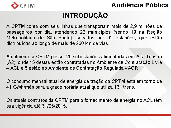 Audiência Pública INTRODUÇÃO A CPTM conta com seis linhas que transportam mais de 2,