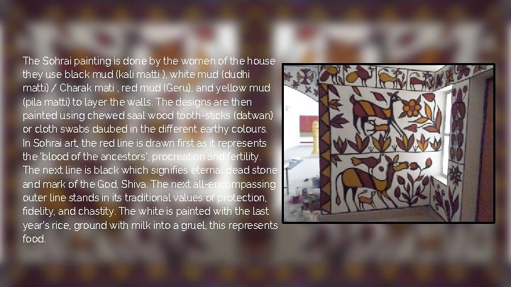 The Sohrai painting is done by the women of the house they use black