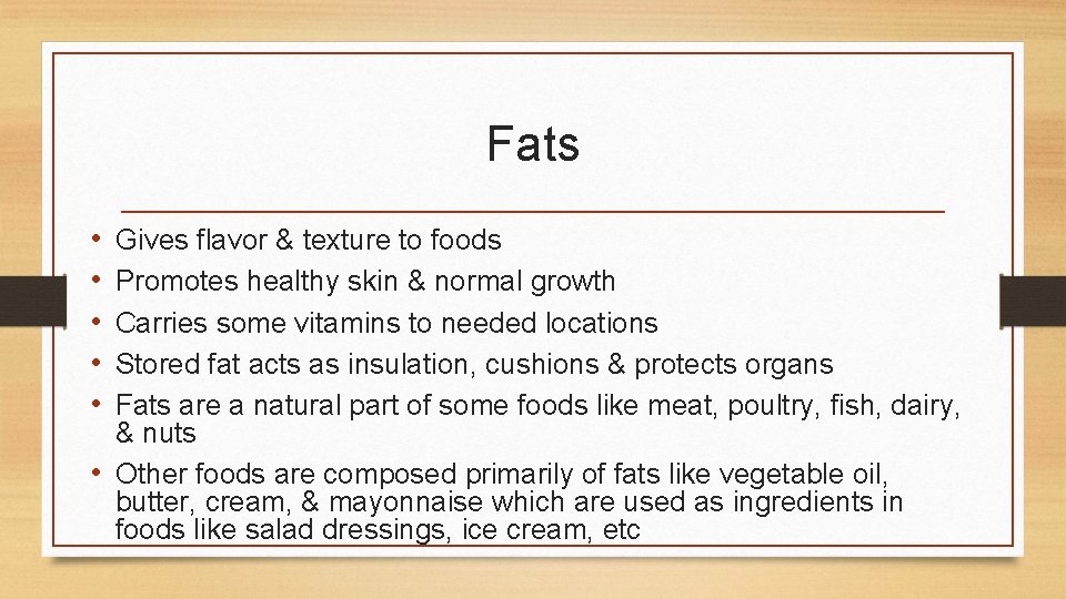 Fats • • • Gives flavor & texture to foods Promotes healthy skin &