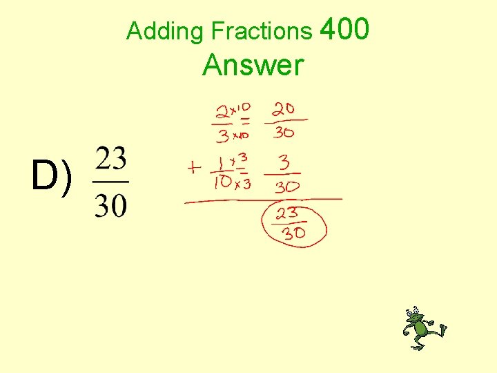 Adding Fractions 400 Answer D) 