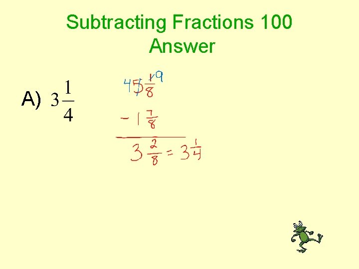 Subtracting Fractions 100 Answer A) 