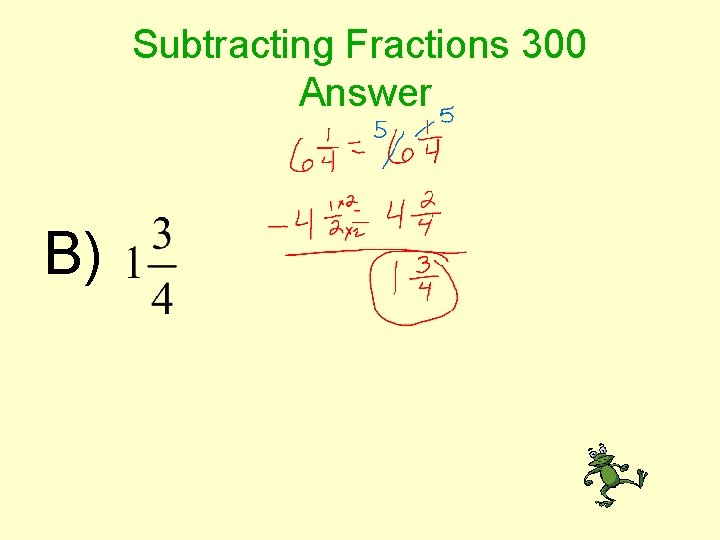 Subtracting Fractions 300 Answer B) 