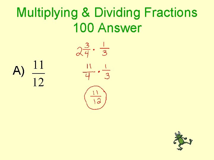 Multiplying & Dividing Fractions 100 Answer A) 