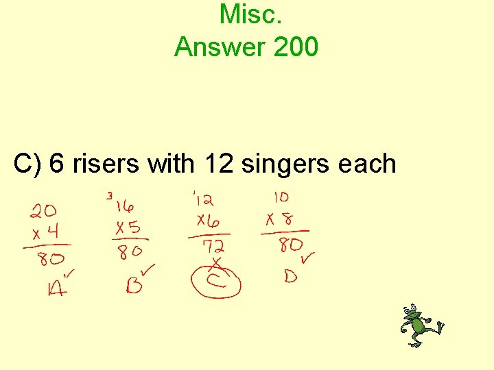 Misc. Answer 200 C) 6 risers with 12 singers each 