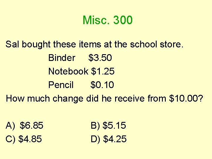 Misc. 300 Sal bought these items at the school store. Binder $3. 50 Notebook