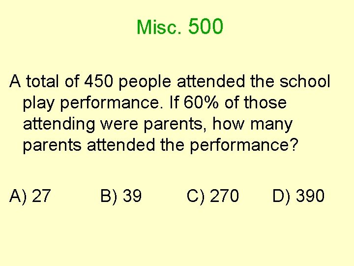 Misc. 500 A total of 450 people attended the school play performance. If 60%