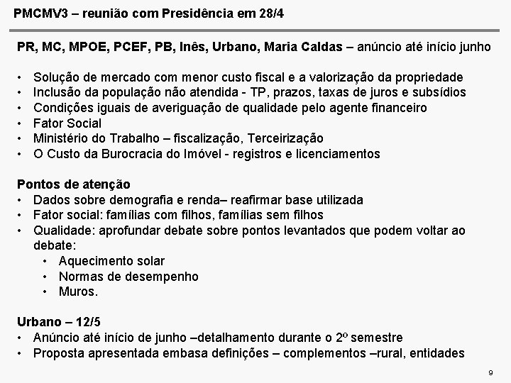 PMCMV 3 – reunião com Presidência em 28/4 PR, MC, MPOE, PCEF, PB, Inês,