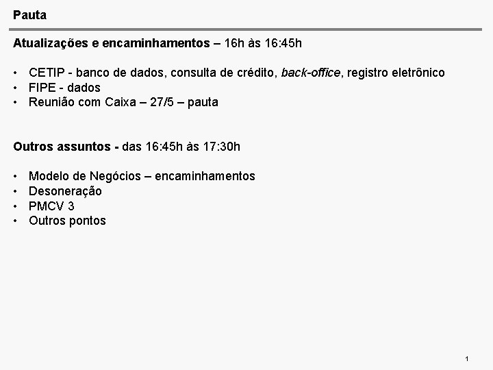 Pauta Atualizações e encaminhamentos – 16 h às 16: 45 h • CETIP -