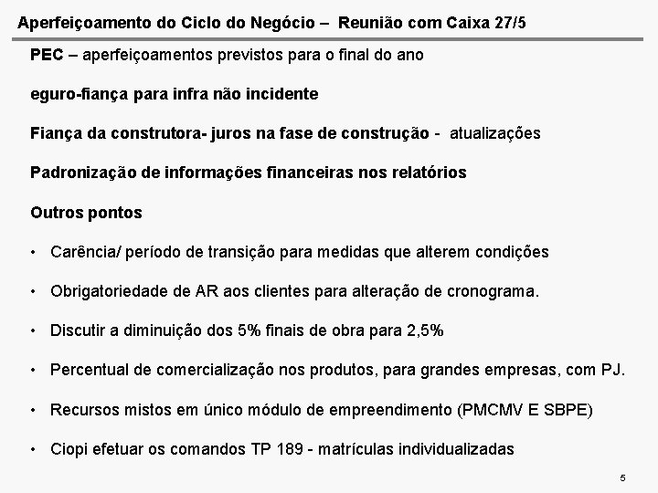 Aperfeiçoamento do Ciclo do Negócio – Reunião com Caixa 27/5 PEC – aperfeiçoamentos previstos