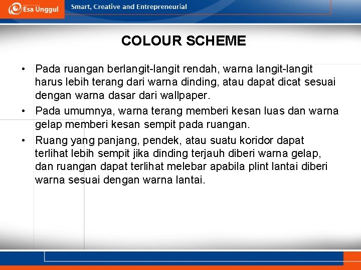 COLOUR SCHEME • Pada ruangan berlangit-langit rendah, warna langit-langit harus lebih terang dari warna