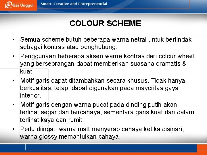COLOUR SCHEME • Semua scheme butuh beberapa warna netral untuk bertindak sebagai kontras atau