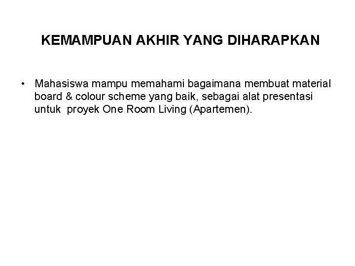 KEMAMPUAN AKHIR YANG DIHARAPKAN • Mahasiswa mampu memahami bagaimana membuat material board & colour