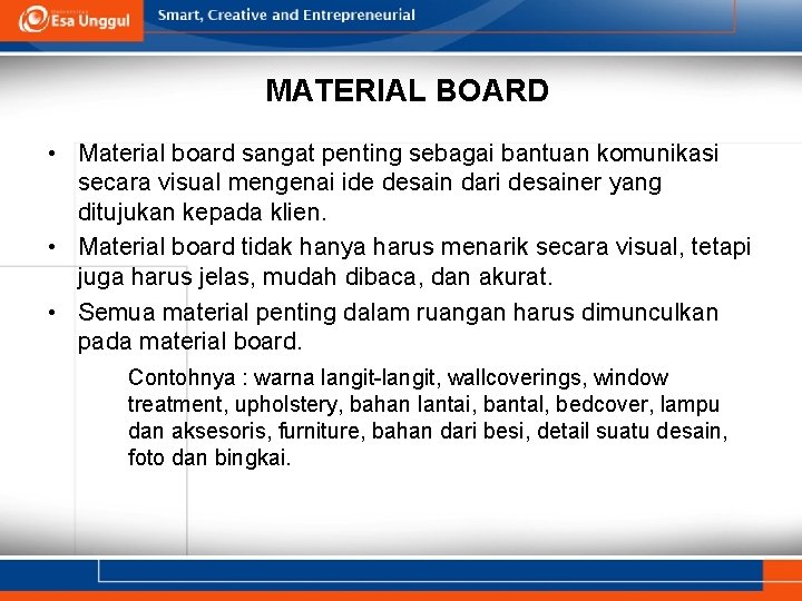 MATERIAL BOARD • Material board sangat penting sebagai bantuan komunikasi secara visual mengenai ide