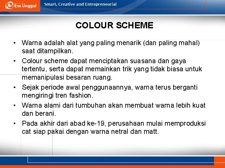 COLOUR SCHEME • Warna adalah alat yang paling menarik (dan paling mahal) saat ditampilkan.