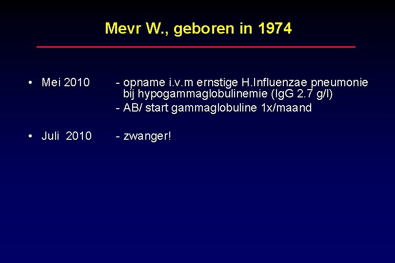 Mevr W. , geboren in 1974 • Mei 2010 - opname i. v. m