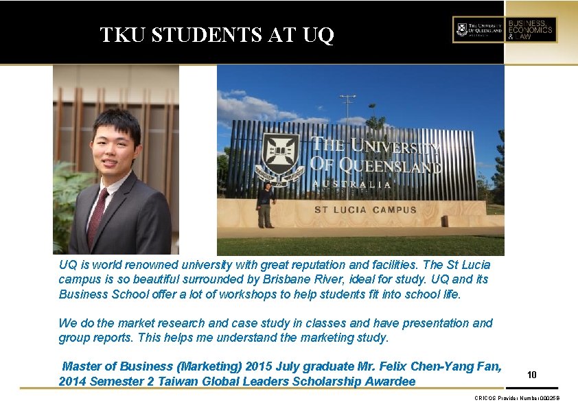 TKU STUDENTS AT UQ UQ is world renowned university with great reputation and facilities.