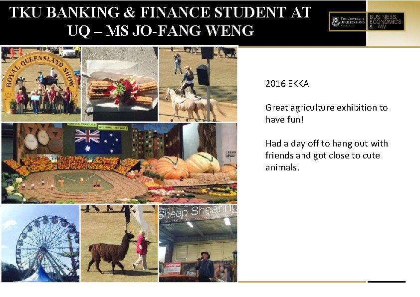 TKU BANKING & FINANCE STUDENT AT UQ – MS JO-FANG WENG 2016 EKKA Great