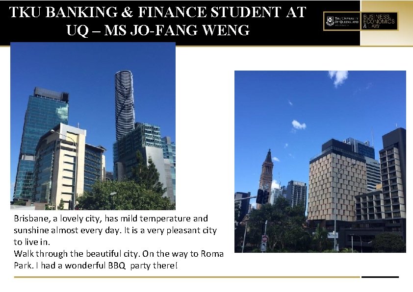 TKU BANKING & FINANCE STUDENT AT UQ – MS JO-FANG WENG Brisbane, a lovely