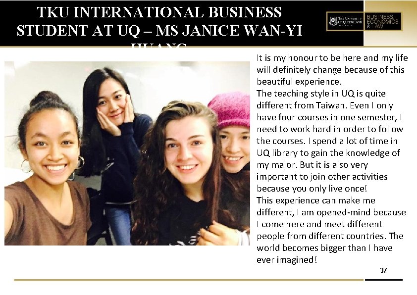 TKU INTERNATIONAL BUSINESS STUDENT AT UQ – MS JANICE WAN-YI HUANG It is my