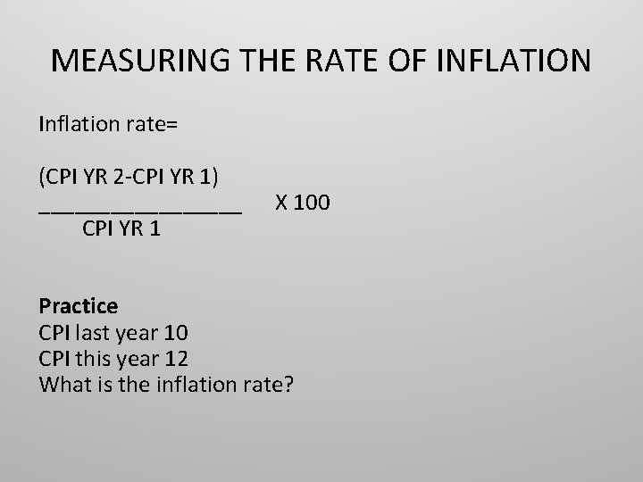 MEASURING THE RATE OF INFLATION Inflation rate= (CPI YR 2 -CPI YR 1) _________