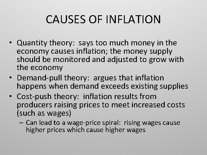 CAUSES OF INFLATION • Quantity theory: says too much money in the economy causes